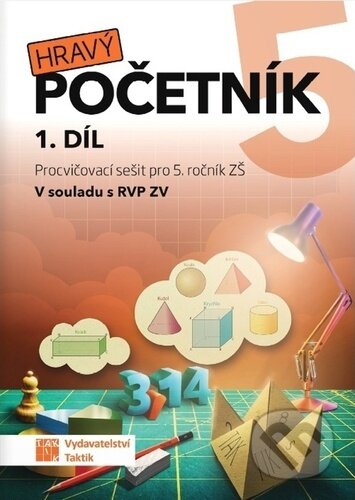 Kniha: Hravý početník 5 I.díl (Taktik). Taktik, 2023 Kniha: Hravý početník 5 I.díl (Taktik). Taktik, 2023