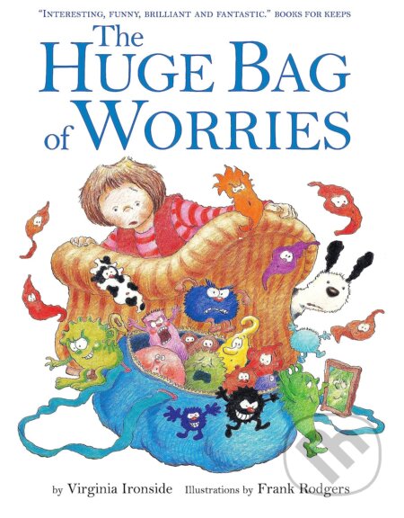Kniha: The Huge Bag of Worries (Virginia Ironside). Hachette Childrens Group, 2011 Kniha: The Huge Bag of Worries (Virginia Ironside). Hachette Childrens Group, 2011