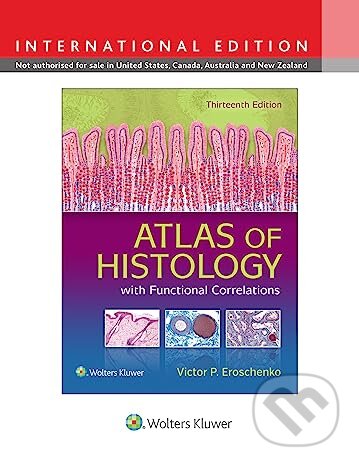 Atlas of Histology with Functional Correlations - Victor P. Eroschenko, Lippincott Williams & Wilkins, 2017