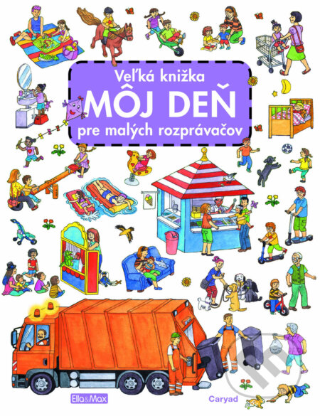 Kniha: Veľká knižka - Môj deň pre malých rozprávačov (Caryad). Ella & Max, 2023 Kniha: Veľká knižka - Môj deň pre malých rozprávačov (Caryad). Ella & Max, 2023