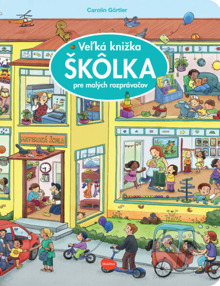 Kniha: Veľká knižka - Škôlka pre malých rozprávačov (Carolin Görtler). Ella & Max, 2023 Kniha: Veľká knižka - Škôlka pre malých rozprávačov (Carolin Görtler). Ella & Max, 2023