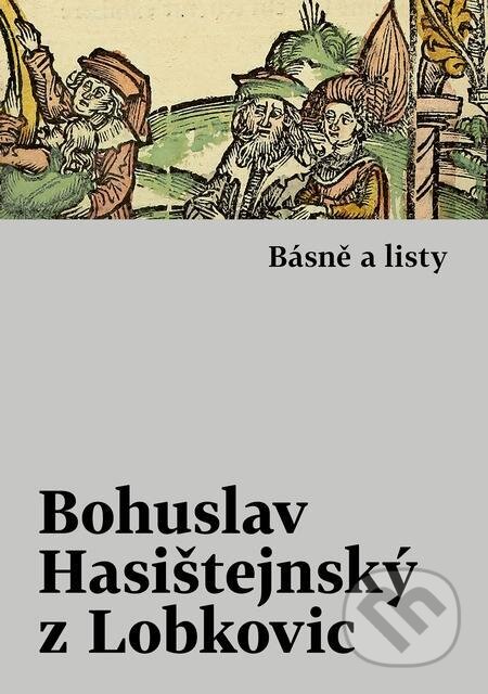 E-kniha: Básně a listy (Bohuslav Hasištejnský z Lobkovic). Host, 2022 E-kniha: Básně a listy (Bohuslav Hasištejnský z Lobkovic). Host, 2022