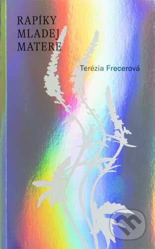 Kniha: Rapíky mladej matere (Terézia Frecerová). Ursa Minor s.r.o., 2023 Kniha: Rapíky mladej matere (Terézia Frecerová). Ursa Minor s.r.o., 2023