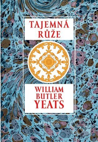 Kniha: Tajemná růže (William Butler Yeats). Malvern, 2023 Kniha: Tajemná růže (William Butler Yeats). Malvern, 2023