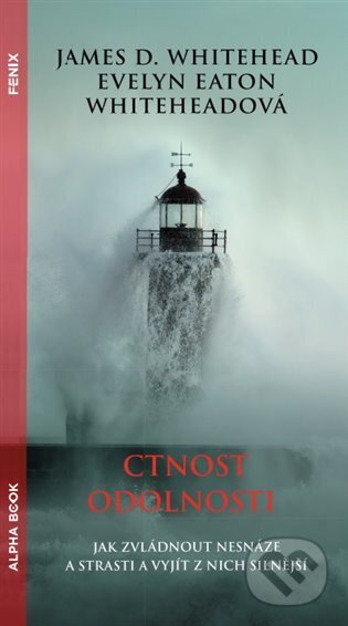 Kniha: Ctnost odolnosti (Evelyn Whitehead Eaton a James D. Whitehead). Alpha book, 2023 Kniha: Ctnost odolnosti (Evelyn Whitehead Eaton a James D. Whitehead). Alpha book, 2023