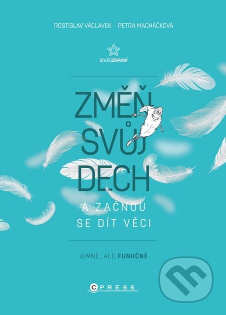 Kniha: Změň svůj dech a začnou se dít věci (Petra Macháčková a Rostislav Václavek). CPRESS, 2023 Kniha: Změň svůj dech a začnou se dít věci (Petra Macháčková a Rostislav Václavek). CPRESS, 2023