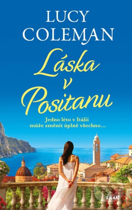 Kniha: Láska v Positanu (Lucy Coleman). Ikar CZ, 2023 Kniha: Láska v Positanu (Lucy Coleman). Ikar CZ, 2023