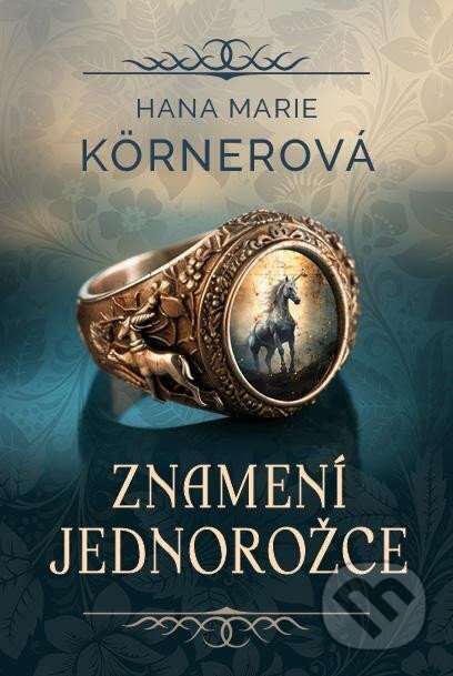 Znamení jednorožce - Hana Marie Körnerová, Fortuna Libri ČR, 2023