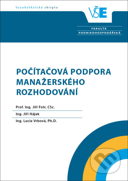 Kniha: Počítačová podpora manažerského rozhodování (Jiří Fotr). Oeconomica, 2016 Kniha: Počítačová podpora manažerského rozhodování (Jiří Fotr). Oeconomica, 2016