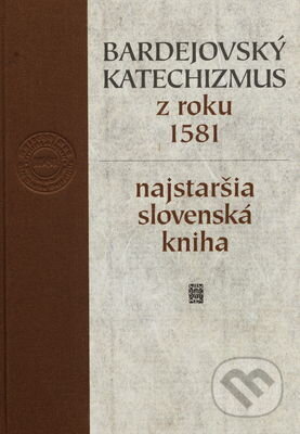 Kniha: Bardejovský katechizmus z roku 1581 (Miloš Kovačka). Slovenská národná knižnica, 2013 Kniha: Bardejovský katechizmus z roku 1581 (Miloš Kovačka). Slovenská národná knižnica, 2013