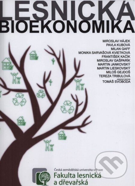 Kniha: Lesnická bioekonomika (Miroslav Hájek). Česká zemědělská univerzita v Praze, 2018 Kniha: Lesnická bioekonomika (Miroslav Hájek). Česká zemědělská univerzita v Praze, 2018