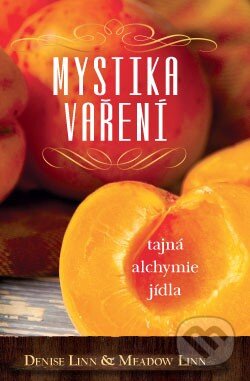 Kniha: Mystika vaření (Denise Linn a Meadow Linn). ANAG, 2015 Kniha: Mystika vaření (Denise Linn a Meadow Linn). ANAG, 2015