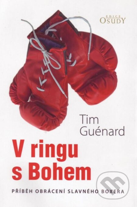 Kniha: V ringu s Bohem (Tim Guénard). Karmelitánské nakladatelství, 2011 Kniha: V ringu s Bohem (Tim Guénard). Karmelitánské nakladatelství, 2011