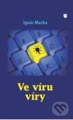 Kniha: Ve víru víry (Ignác Mucha). Karmelitánské nakladatelství, 2011 Kniha: Ve víru víry (Ignác Mucha). Karmelitánské nakladatelství, 2011