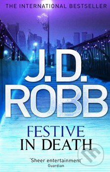 Kniha: Festive in Death (J.D. Robb). Little, Brown, 2015 Kniha: Festive in Death (J.D. Robb). Little, Brown, 2015