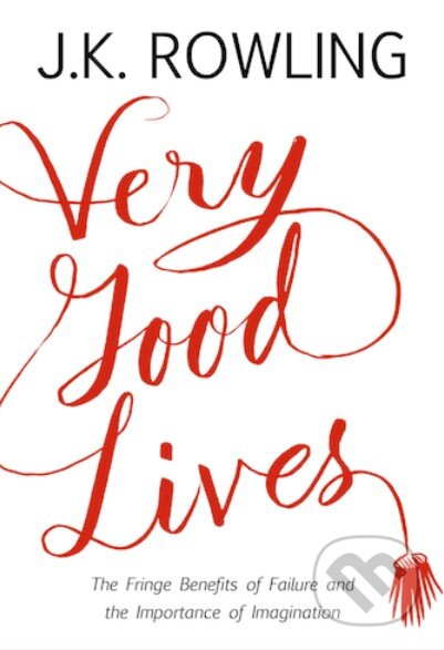 Kniha: Very Good Lives (J.K. Rowling). Little, Brown, 2015 Kniha: Very Good Lives (J.K. Rowling). Little, Brown, 2015