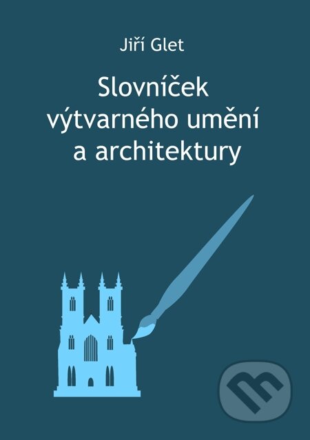 E-kniha: Slovníček výtvarného umění a architektury (Jiří Glet). E-knihy jedou E-kniha: Slovníček výtvarného umění a architektury (Jiří Glet). E-knihy jedou