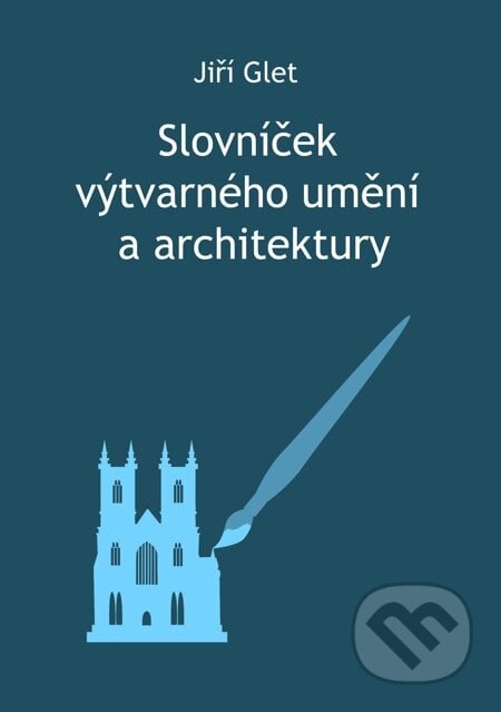 Slovníček výtvarného umění a architektury - Jiří Glet, E-knihy jedou