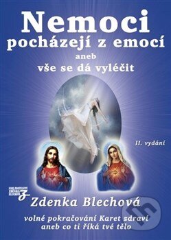 Kniha: Nemoci pochádzejí z emocí (Zdenka Blechová). Nakladatelství Zdenky Blechové, 2014 Kniha: Nemoci pochádzejí z emocí (Zdenka Blechová). Nakladatelství Zdenky Blechové, 2014