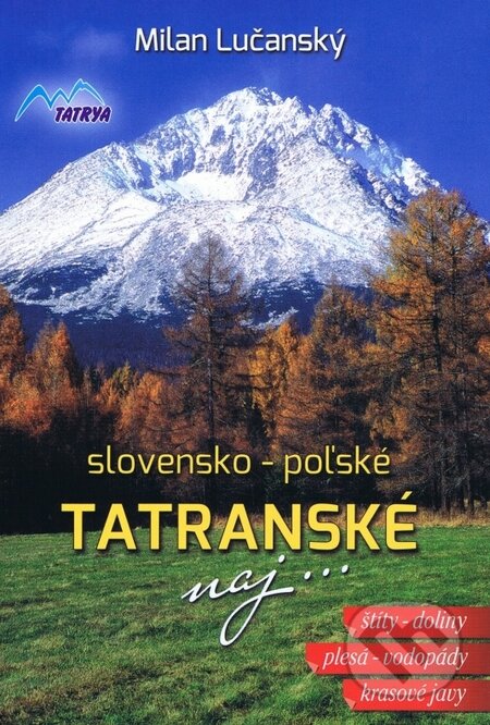 Kniha: Tatranské naj ... (Milan Lučanský). Tatrya, 2014 Kniha: Tatranské naj ... (Milan Lučanský). Tatrya, 2014