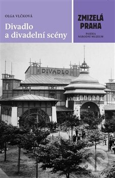 Kniha: Divadlo a divadelní scény (Olga Vlčková). Paseka, 2015 Kniha: Divadlo a divadelní scény (Olga Vlčková). Paseka, 2015