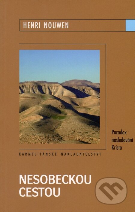 Kniha: Nesobeckou cestou (Henri J. M. Nouwen). Karmelitánské nakladatelství, 2010 Kniha: Nesobeckou cestou (Henri J. M. Nouwen). Karmelitánské nakladatelství, 2010