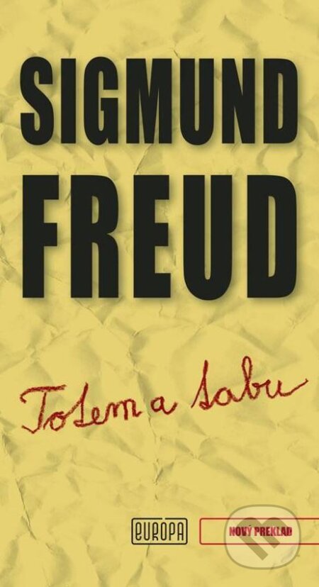 Kniha: Totem a tabu (Sigmund Freud). Európa, 2015 Kniha: Totem a tabu (Sigmund Freud). Európa, 2015