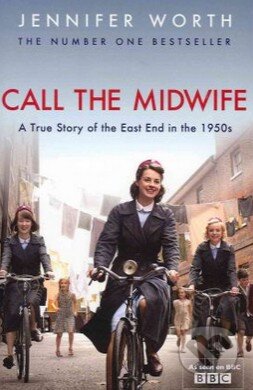 Kniha: Call the Midwife (Jennifer Worth). Orion, 2008 Kniha: Call the Midwife (Jennifer Worth). Orion, 2008