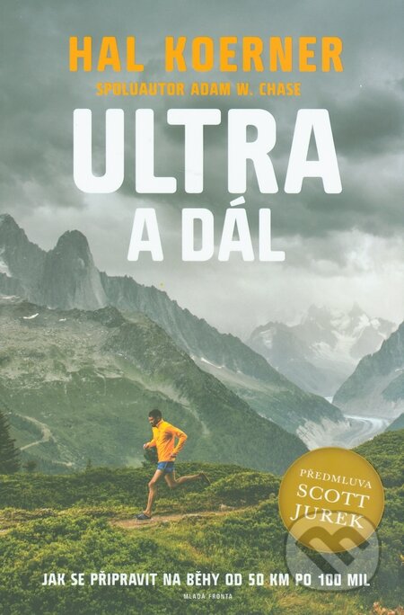 Kniha: Ultra a dál (Hal Koerner a Scott Jurek). Mladá fronta, 2015 Kniha: Ultra a dál (Hal Koerner a Scott Jurek). Mladá fronta, 2015