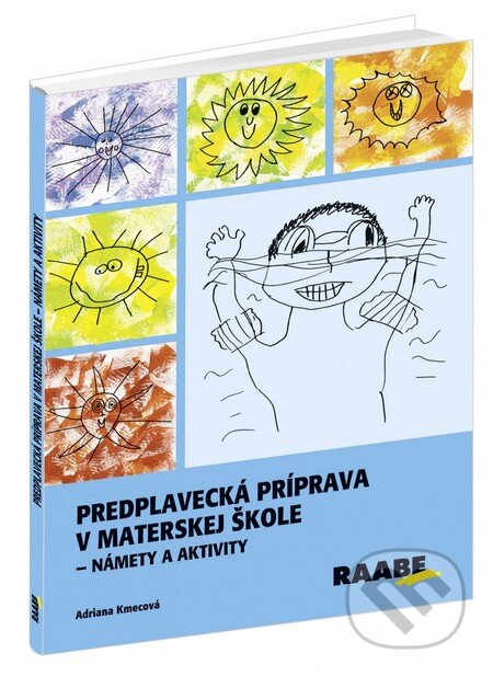 Kniha: Predplavecká príprava v materskej škole (Adriána Kmecová a Lena Kampmillerová). Raabe Kniha: Predplavecká príprava v materskej škole (Adriána Kmecová a Lena Kampmillerová). Raabe