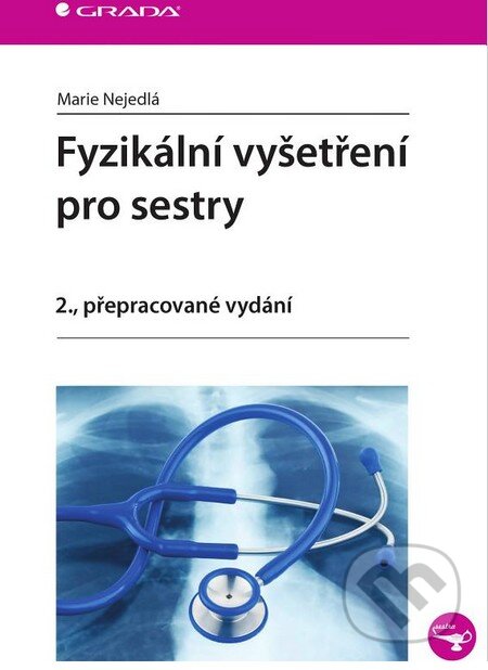 Kniha: Fyzikální vyšetření pro sestry (Marie Nejedlá). Grada, 2015 Kniha: Fyzikální vyšetření pro sestry (Marie Nejedlá). Grada, 2015