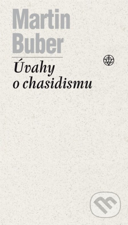 Kniha: Úvahy o chasidismu (Martin Buber). Vyšehrad, 2015 Kniha: Úvahy o chasidismu (Martin Buber). Vyšehrad, 2015