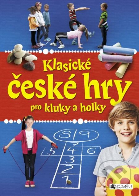 Kniha: Klasické české hry pro kluky a holky (Nakladatelství Fragment). Nakladatelství Fragment, 2015 Kniha: Klasické české hry pro kluky a holky (Nakladatelství Fragment). Nakladatelství Fragment, 2015