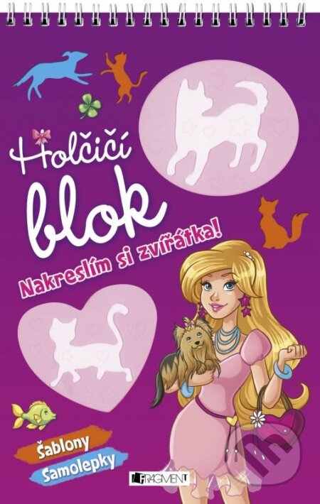 Kniha: Holčičí blok: Nakreslím si zvířátka! (Nakladatelství Fragment). Nakladatelství Fragment, 2015 Kniha: Holčičí blok: Nakreslím si zvířátka! (Nakladatelství Fragment). Nakladatelství Fragment, 2015