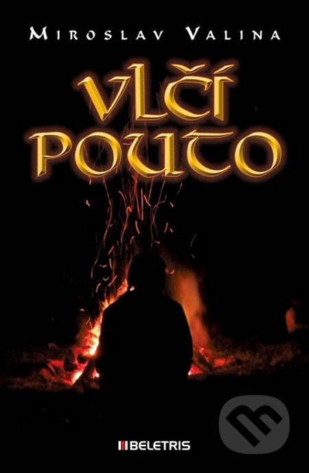 Kniha: Vlčí pouto (Miroslav Valina). BELETRIS, 2015 Kniha: Vlčí pouto (Miroslav Valina). BELETRIS, 2015