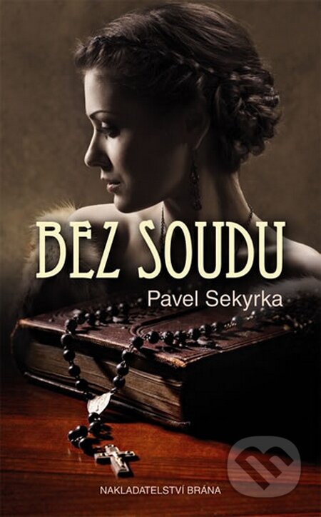 Kniha: Bez soudu (Pavel Sekyrka). Brána, 2015 Kniha: Bez soudu (Pavel Sekyrka). Brána, 2015