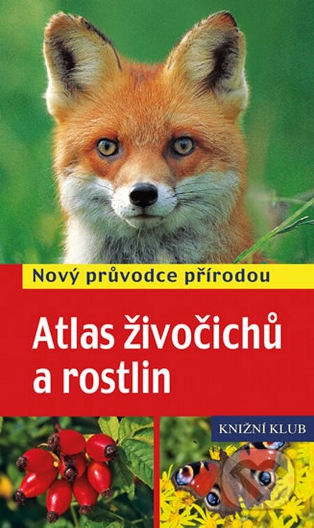 Kniha: Atlas živočichů a rostlin - Nový průvodce přírodou (Frank Hecker a kolektív). Knižní klub, 2015 Kniha: Atlas živočichů a rostlin - Nový průvodce přírodou (Frank Hecker a kolektív). Knižní klub, 2015
