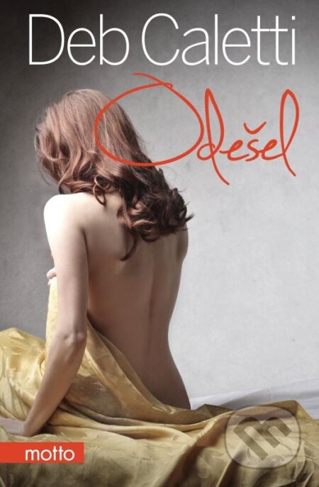 Kniha: Odešel (Deb Caletti). Motto, 2015 Kniha: Odešel (Deb Caletti). Motto, 2015