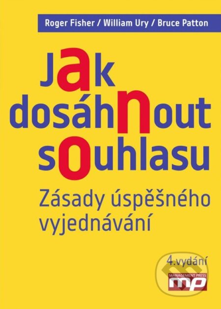 Kniha: Jak dosáhnout souhlasu (Bruce Patton, Roger Fisher a William Ury). Management Press, 2015 Kniha: Jak dosáhnout souhlasu (Bruce Patton, Roger Fisher a William Ury). Management Press, 2015