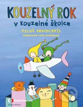 Kniha: Kouzelný rok v Kouzelné školce (Miloš Kratochvíl). Mladá fronta, 2015 Kniha: Kouzelný rok v Kouzelné školce (Miloš Kratochvíl). Mladá fronta, 2015