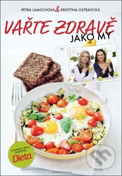 Kniha: Vařte zdravě jako my (Kristýna Ostratická a Petra Lamschová). Mladá fronta, 2015 Kniha: Vařte zdravě jako my (Kristýna Ostratická a Petra Lamschová). Mladá fronta, 2015