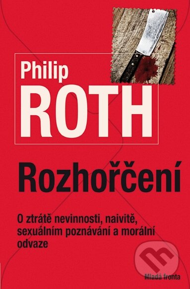 Kniha: Rozhořčení (Philip Roth). Mladá fronta, 2015 Kniha: Rozhořčení (Philip Roth). Mladá fronta, 2015