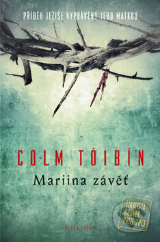 Kniha: Mariina závěť (Colm Tóibín). Mladá fronta, 2015 Kniha: Mariina závěť (Colm Tóibín). Mladá fronta, 2015