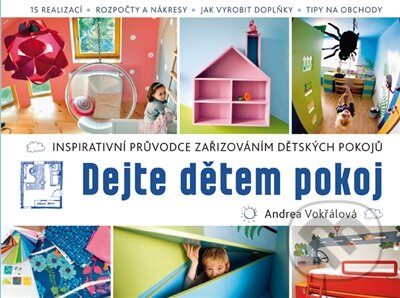 Kniha: Dejte dětem pokoj! (Andrea Vokřálová). Mladá fronta, 2015 Kniha: Dejte dětem pokoj! (Andrea Vokřálová). Mladá fronta, 2015