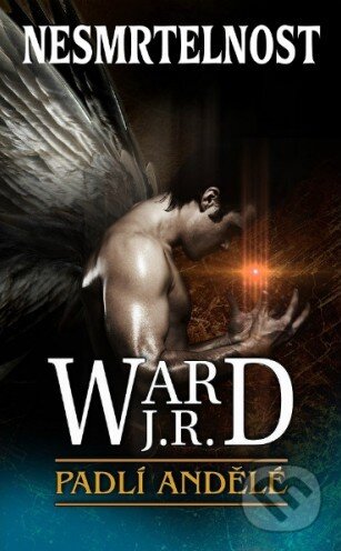 Kniha: Nesmrtelnost (J.R. Ward). Baronet, 2015 Kniha: Nesmrtelnost (J.R. Ward). Baronet, 2015