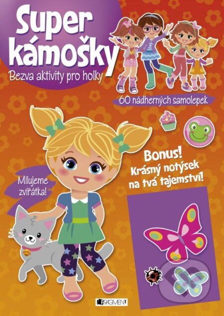Kniha: Super kámošky: Milujeme zvířátka! (Nakladatelství Fragment). Nakladatelství Fragment, 2015 Kniha: Super kámošky: Milujeme zvířátka! (Nakladatelství Fragment). Nakladatelství Fragment, 2015