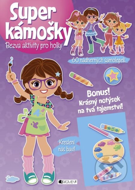 Kniha: Super kámošky: Kreslení nás baví! (Nakladatelství Fragment). Nakladatelství Fragment, 2015 Kniha: Super kámošky: Kreslení nás baví! (Nakladatelství Fragment). Nakladatelství Fragment, 2015