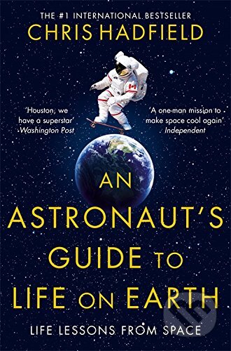 Kniha: An Astronaut's Guide to Life on Earth (Chris Hadfield). Pan Macmillan, 2015 Kniha: An Astronaut's Guide to Life on Earth (Chris Hadfield). Pan Macmillan, 2015