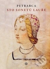 Kniha: Sto sonetů Lauře (Francesco Petrarca). Vyšehrad, 2015 Kniha: Sto sonetů Lauře (Francesco Petrarca). Vyšehrad, 2015