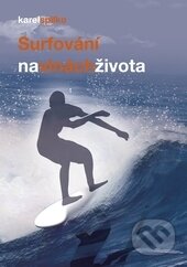 Kniha: Surfování na vlnách života (Karel Spilko). Trans World Tour, 2015 Kniha: Surfování na vlnách života (Karel Spilko). Trans World Tour, 2015